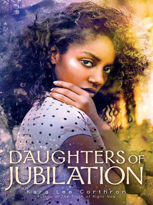 Title details for Daughters of Jubilation by Kara Lee Corthron - Available